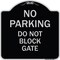 Signmission No Parking Do Not Block Gate Heavy-Gauge Aluminum Architectural Sign, 18" x 18", BS-1818-23812 A-DES-BS-1818-23812 - alternate 1